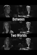 Between Two Worlds