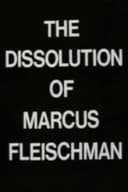 The Dissolution of Marcus Fleischman