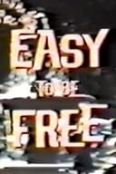 Easy to Be Free
