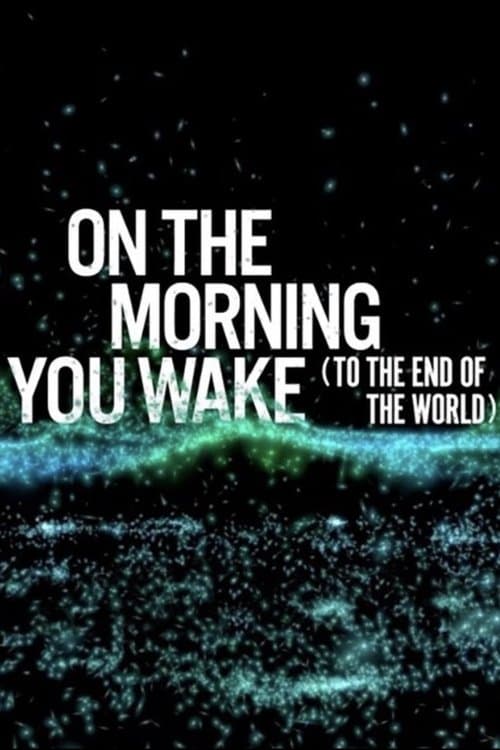 On the Morning You Wake (to the End of the World)のポスター