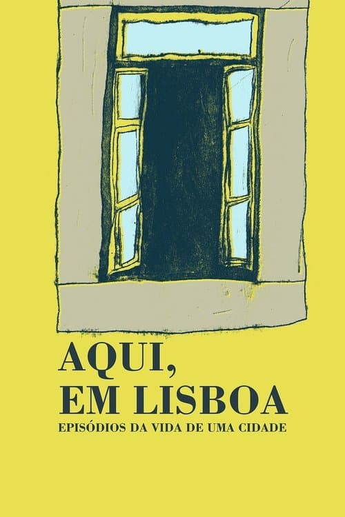 Aqui, em Lisboa: Episódios da Vida da Cidadeのポスター