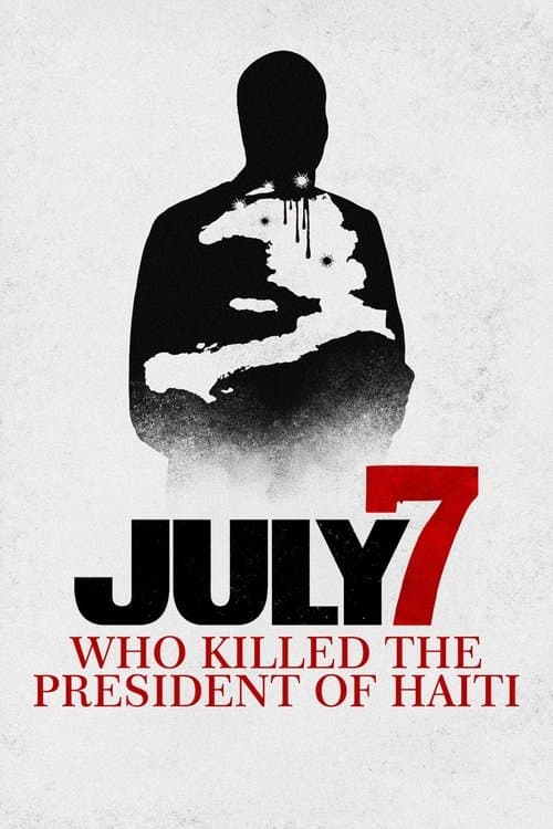 July 7: Who Killed the President of Haiti?のポスター