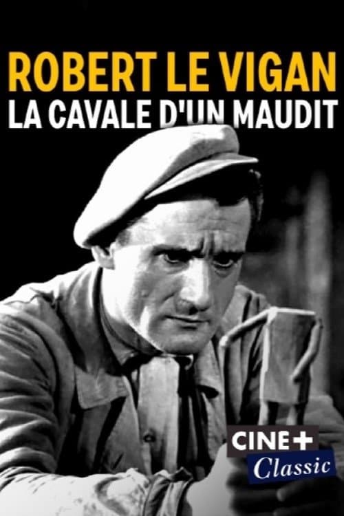 Robert Le Vigan, la cavale d'un mauditのポスター