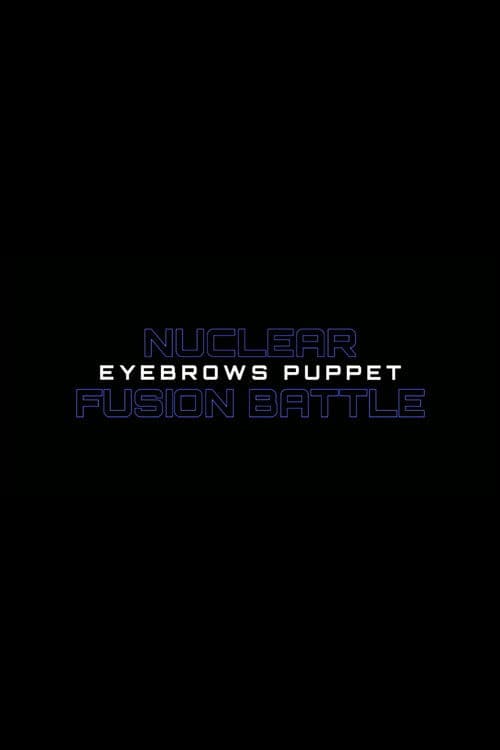 Nuclear Fusion Battle - Eyebrows Puppetのポスター