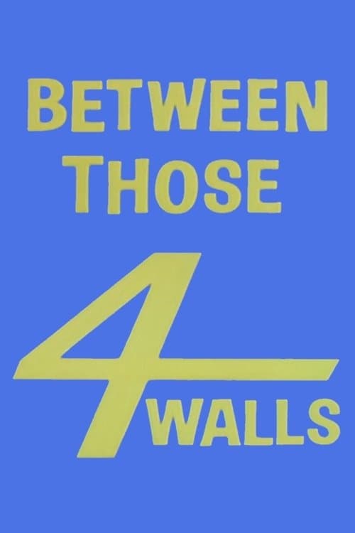 Between Those Four Wallsのポスター