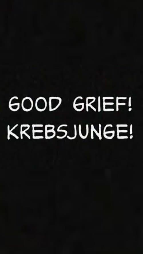 Good Grief! Krebsjunge!のポスター