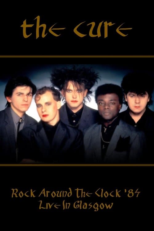Rock Around The Clock 84 - The Cure Live In Glasgowのポスター
