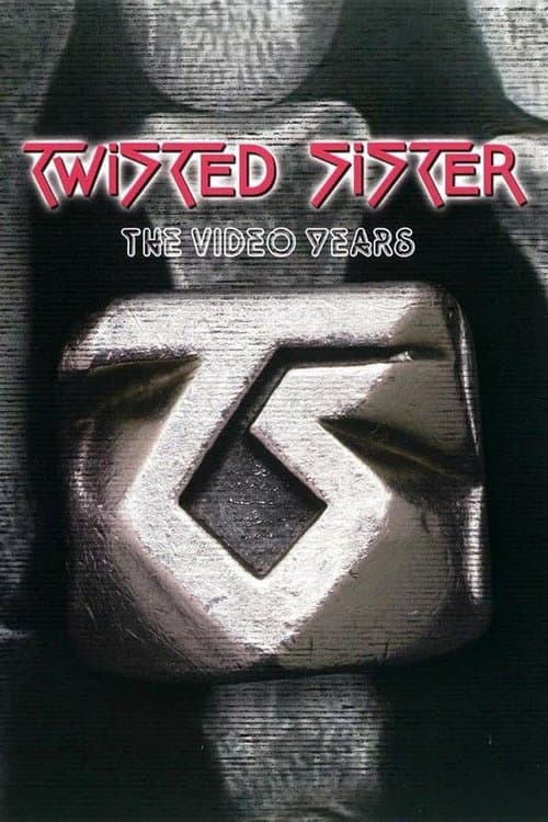 Twisted Sister: The Video Yearsのポスター