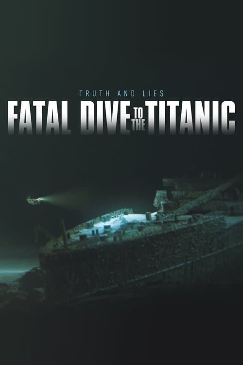 Fatal Dive to the Titanic: Truth and Liesのポスター