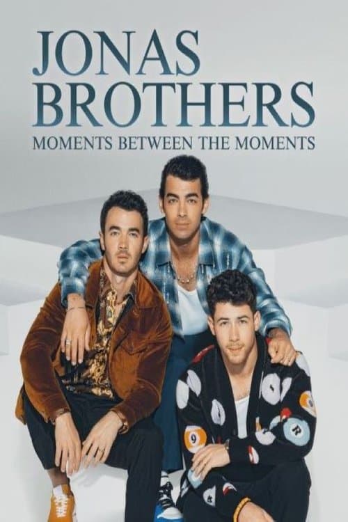 Jonas Brothers: Moments Between the Momentsのポスター