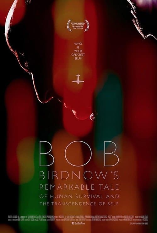 Bob Birdnow's Remarkable Tale of Human Survival and the Transcendence of Selfのポスター