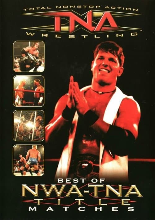 TNA Wrestling: Best Of NWA-TNA Title Matchesのポスター