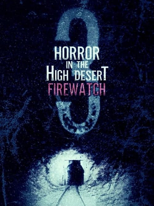 Horror in the High Desert 3: Firewatchのポスター
