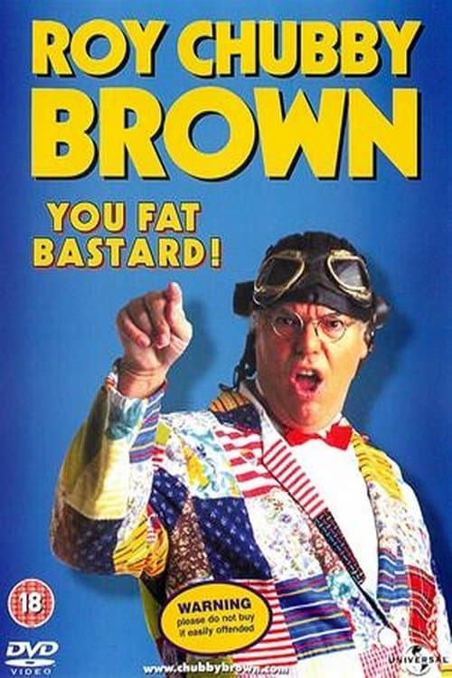 Roy Chubby Brown: You Fat Bastard!のポスター