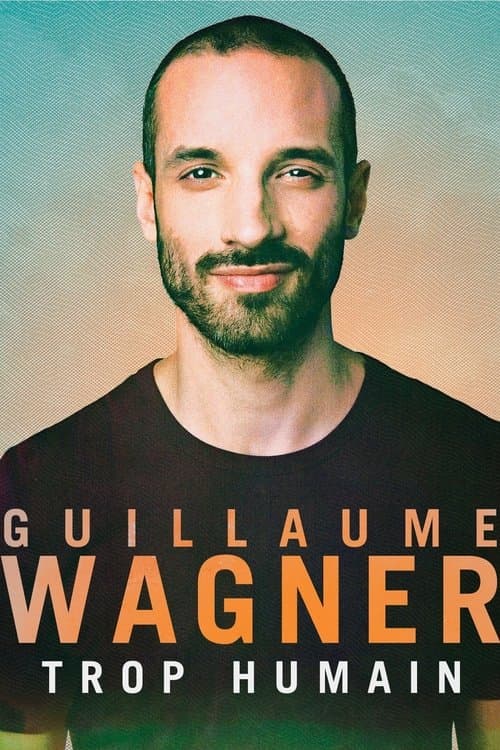 Guillaume Wagner - Trop humainのポスター