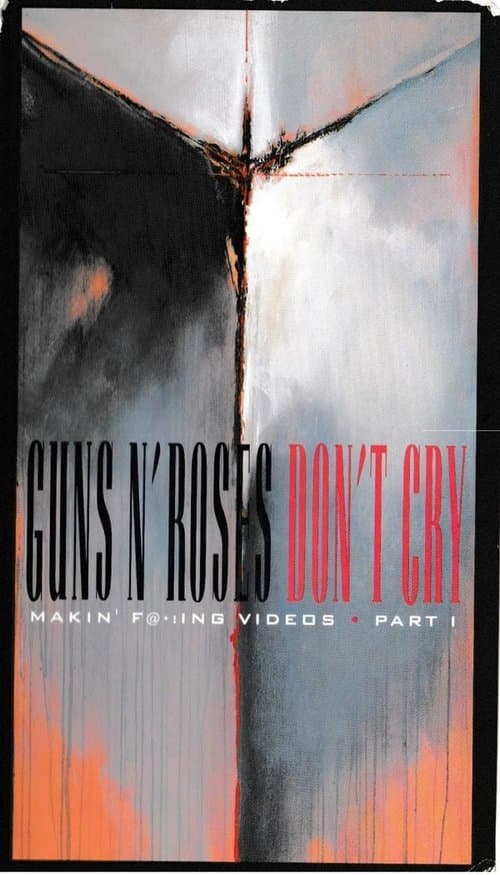 Guns N' Roses: Makin' F@*!ing Videos Part I - Don't Cryのポスター