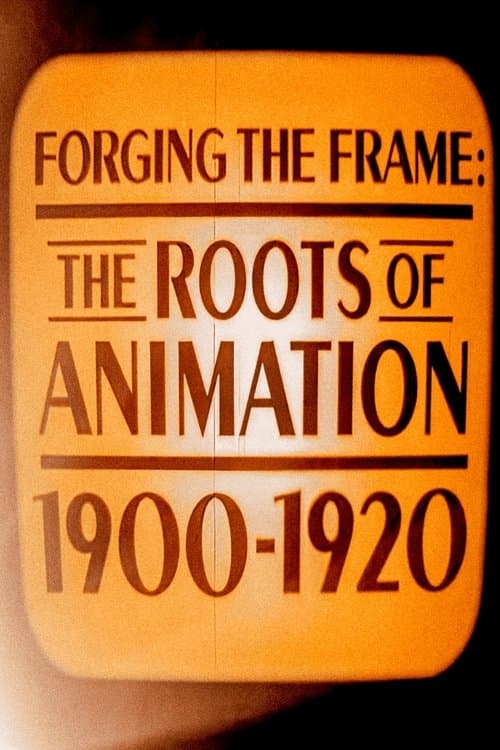 Forging the Frame: The Roots of Animation, 1900-1920のポスター