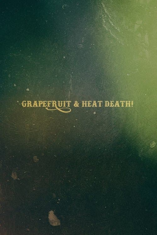 Grapefruit & Heat Death!のポスター