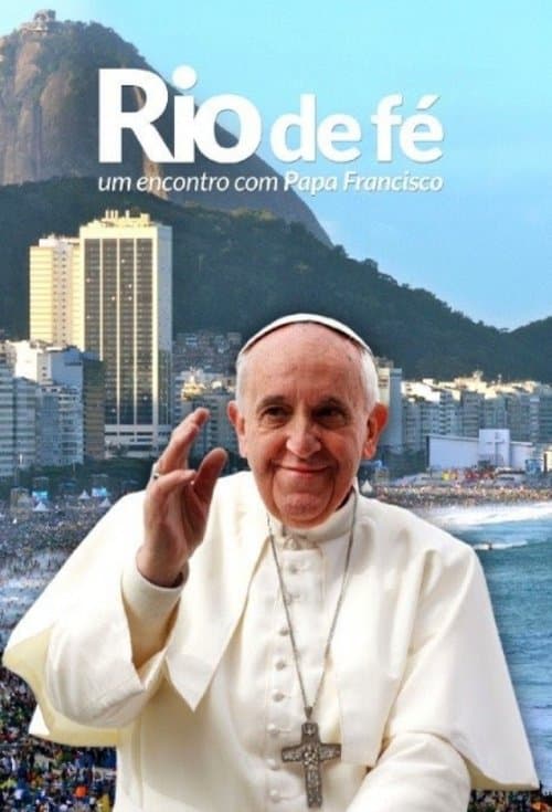 Rio de Fé - Um Encontro Com Papa Franciscoのポスター