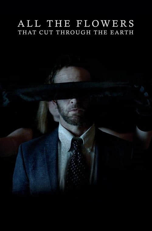 All the Flowers That Cut Through the Earthのポスター