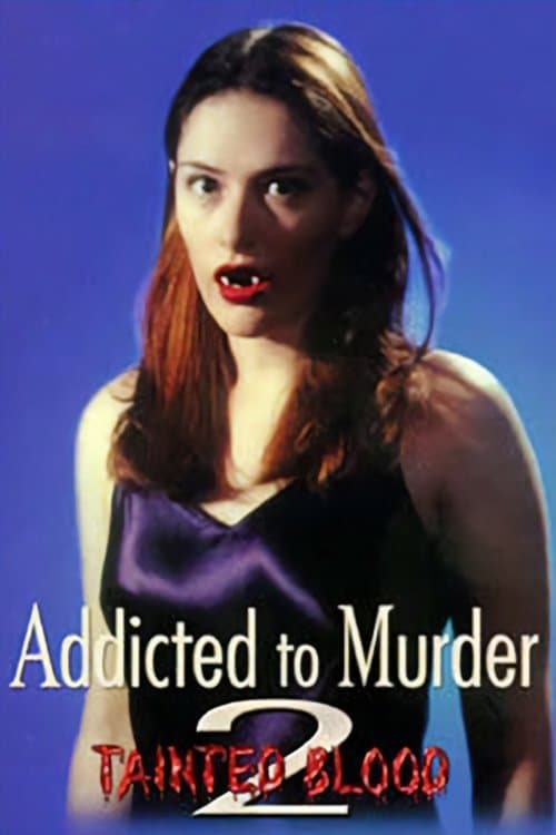 Addicted to Murder 2: Tainted Bloodのポスター