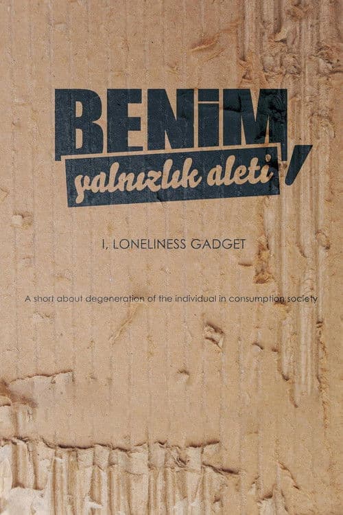 Benim, Yalnızlık Aletiのポスター