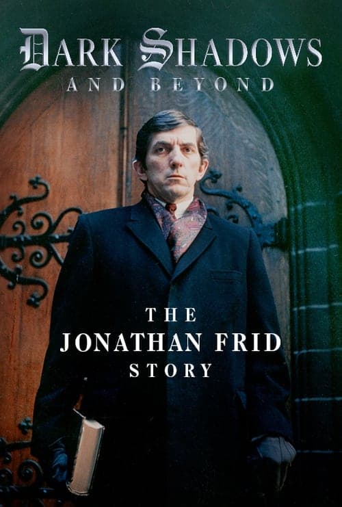 Dark Shadows and Beyond: The Jonathan Frid Storyのポスター