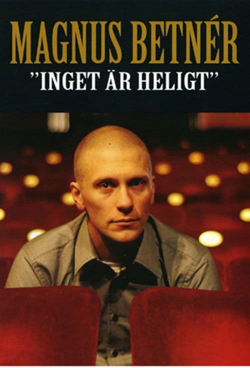 Magnus Betnér - Inget är Heligtのポスター