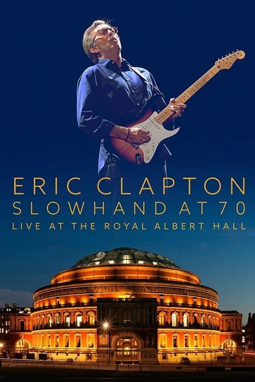 Eric Clapton: Slowhand at 70 - Live at The Royal Albert Hallのポスター