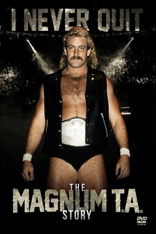 I Never Quit: The Magnum T.A. Storyのポスター