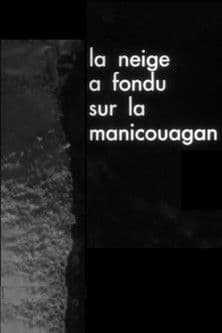 La neige a fondu sur la Manicouaganのポスター