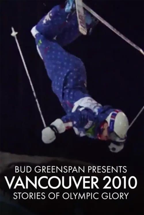 Bud Greenspan Presents Vancouver 2010: Stories of Olympic Gloryのポスター
