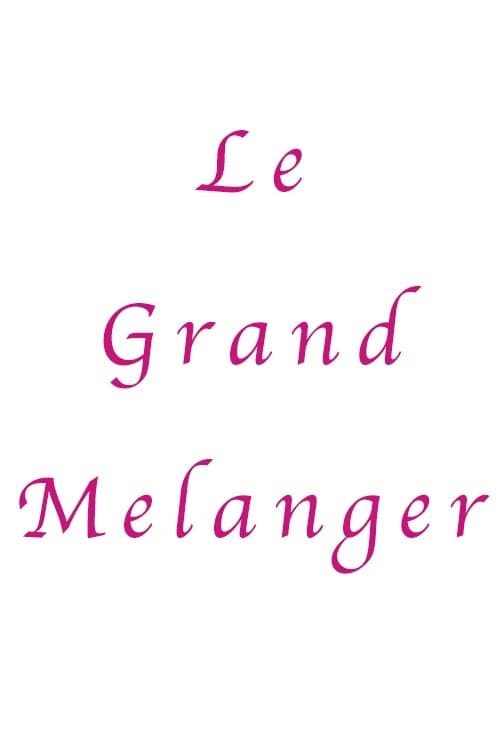 Le Grand Melangerのポスター