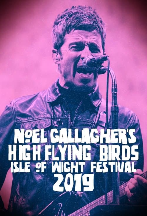 Noel Gallagher's High Flying Birds - Isle of Wight Festival 2019のポスター