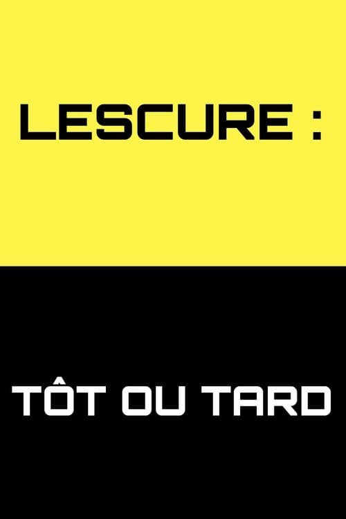 Lescure : Tôt ou tardのポスター