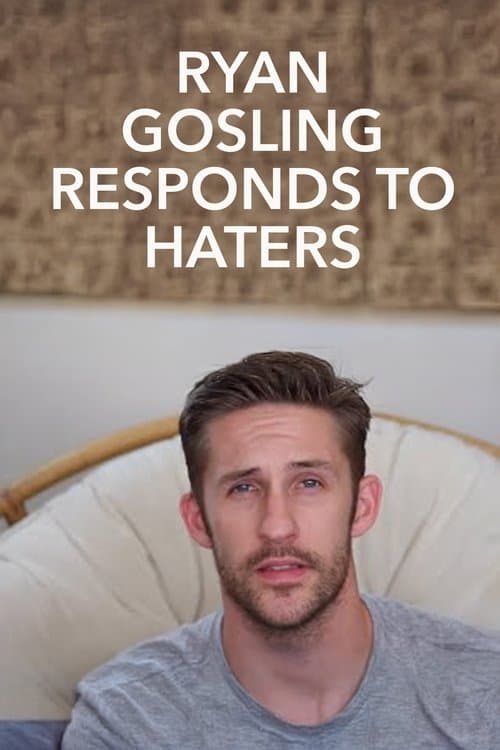 Ryan Gosling Responds to the Hatersのポスター