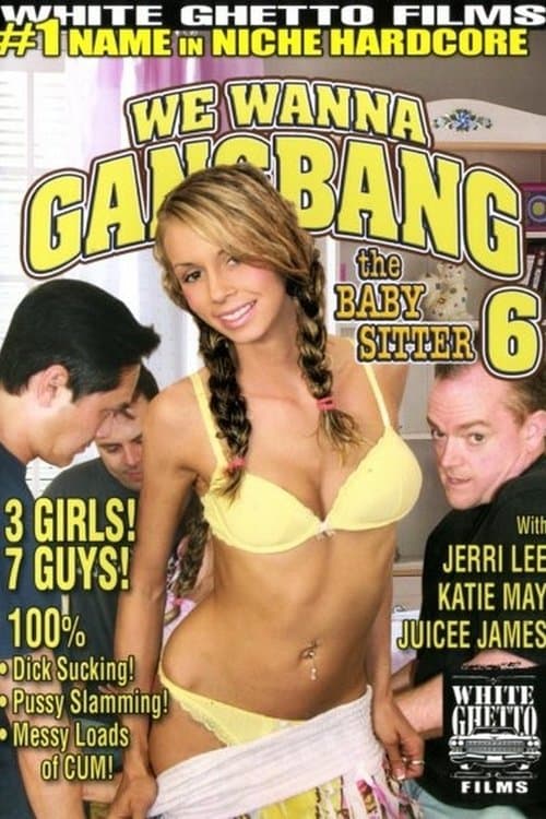 We Wanna Gangbang The Baby Sitter 6のポスター
