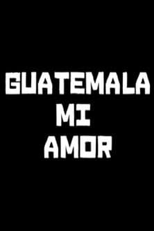 Guatemala mi amorのポスター