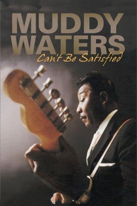 Muddy Waters: Can't Be Satisfiedのポスター