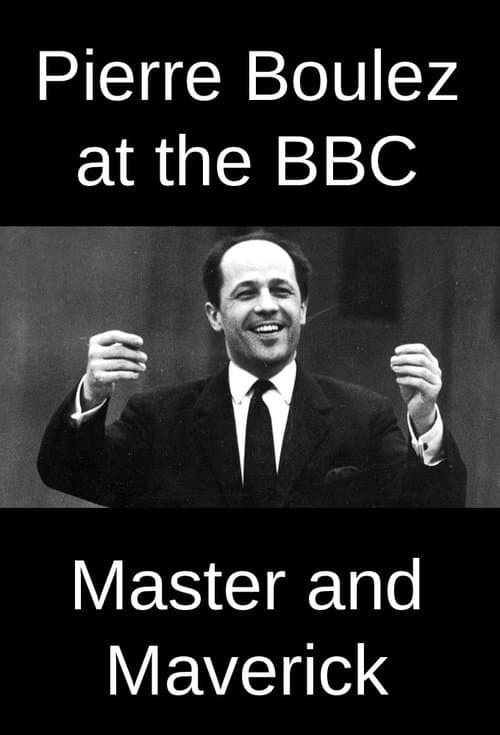 Pierre Boulez at the BBC: Master and Maverickのポスター