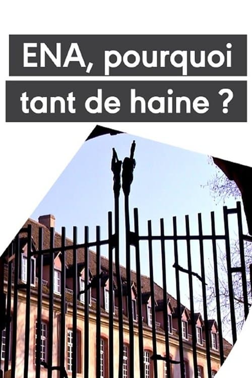 L'ENA - Pourquoi tant de haine ?のポスター