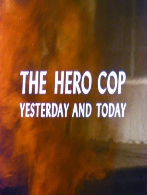 The Hero Cop: Yesterday and Todayのポスター