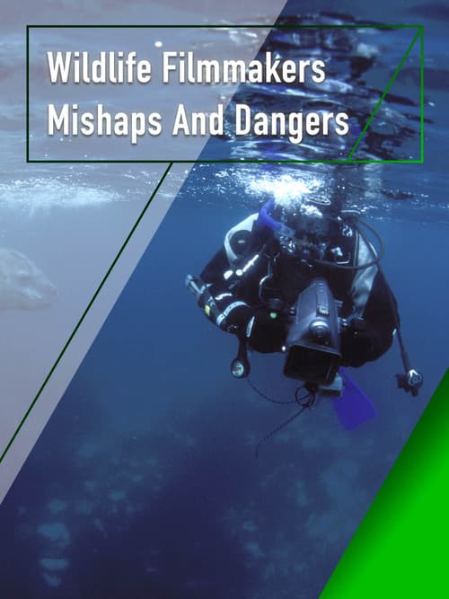 Wildlife Filmmakers: Mishaps and Dangersのポスター