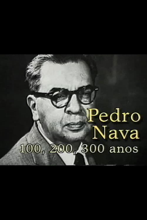 Pedro Nava: 100, 200, 300 Anosのポスター