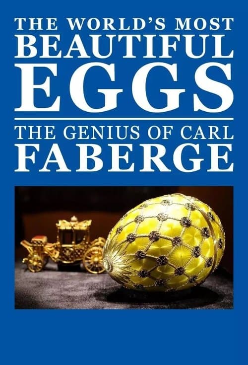 The World's Most Beautiful Eggs: The Genius of Carl Fabergeのポスター