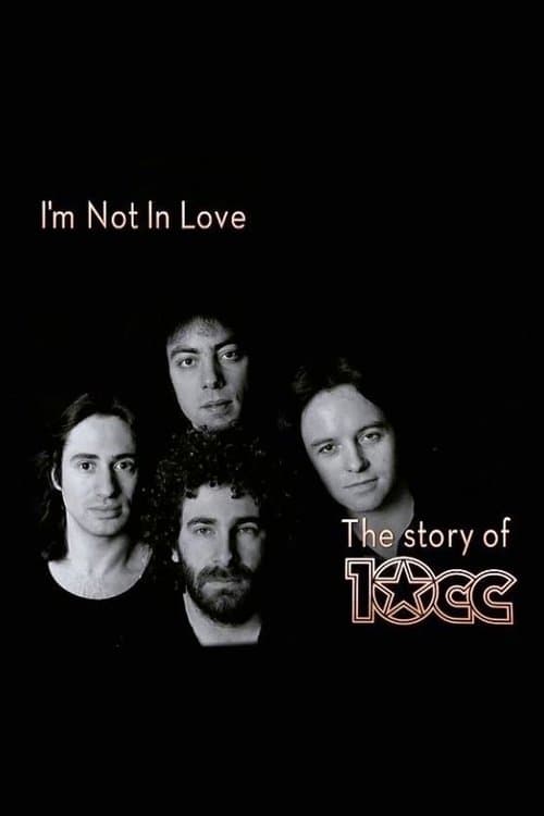 I'm Not in Love - The Story of 10ccのポスター
