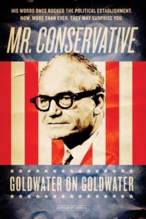 Mr. Conservative: Goldwater on Goldwaterのポスター