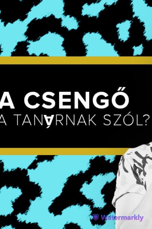 A csengő a tanárnak szól? - Fülöp Viktor, Hajdú Balázs, Litkai Gergely, Szabó Balázs Mátéのポスター