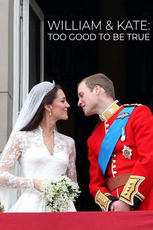 William & Kate: Too Good To Be Trueのポスター