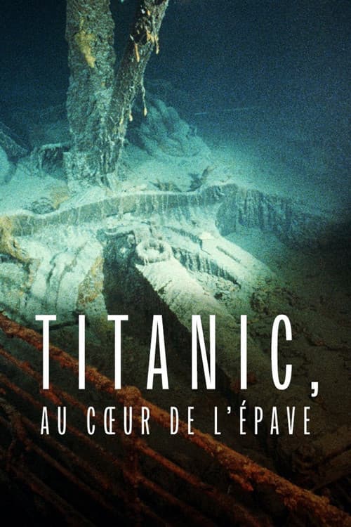 Titanic, au cœur de l’épaveのポスター